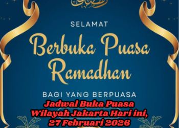 Jadwal Buka Puasa Wilayah Jakarta Hari ini, 27 Februari 2026