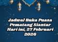 Jadwal Buka Puasa Pematang Siantar Hari ini, 27 Februari 2026