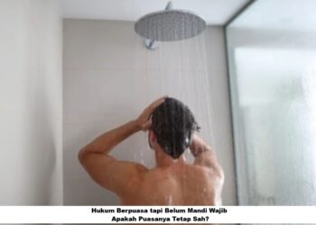 Hukum Berpuasa tapi Belum Mandi Wajib, Apakah Puasanya Tetap Sah?