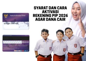 Cara Aktivasi Rekening PIP agar Dana Cepat Cair, Cek Panduan Lengkapnya