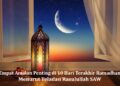Empat Amalan Penting di 10 Hari Terakhir Ramadhan Menurut Teladan Rasulullah SAW