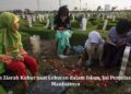 Hukum Ziarah Kubur saat Lebaran dalam Islam, Ini Penjelasan dan Manfaatnya