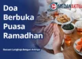 Doa Buka Puasa Ramadhan: Arab, Latin, dan Artinya Lengkap