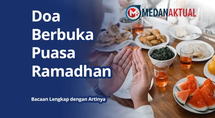 Doa Buka Puasa Ramadhan: Arab, Latin, dan Artinya Lengkap