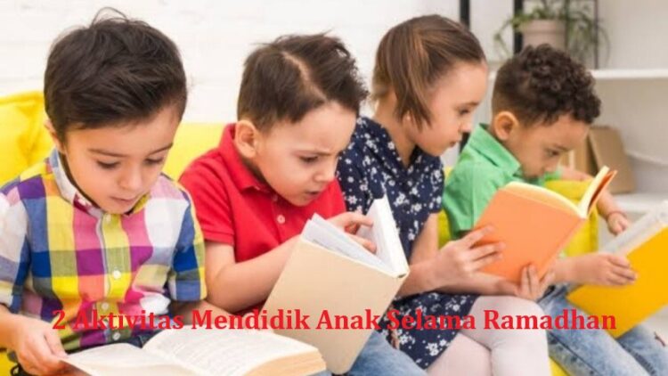 2 Aktivitas Mendidik Anak Selama Ramadhan