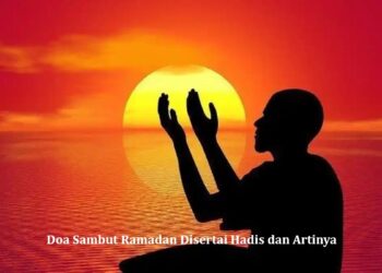 Doa Sambut Ramadan Disertai Hadis dan Artinya