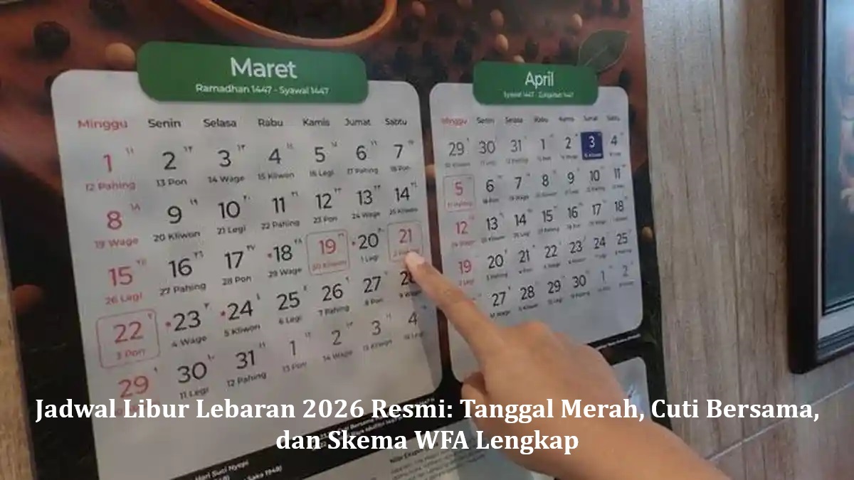 Jadwal Libur Lebaran 2026 Resmi: Tanggal Merah, Cuti Bersama, dan Skema WFA Lengkap
