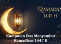 Kumpulan Doa Menyambut Ramadhan 1447 H