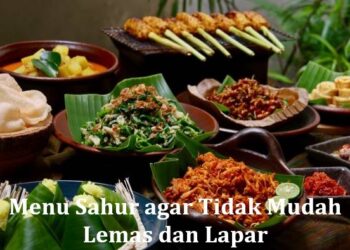 Menu Sahur agar Tidak Mudah Lemas dan Lapar