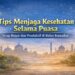 Tips agar Tetap Sehat dan Bugar Selama Puasa Ramadan