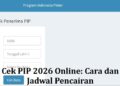 Cek PIP 2026 Online: Cara dan Jadwal Pencairan