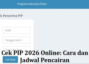 Cek PIP 2026 Online: Cara dan Jadwal Pencairan