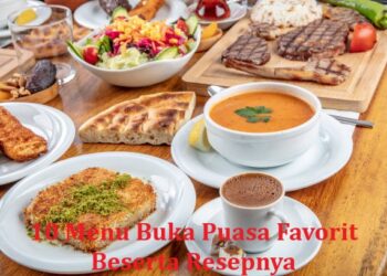 10 Menu Buka Puasa Favorit Beserta Resepnya