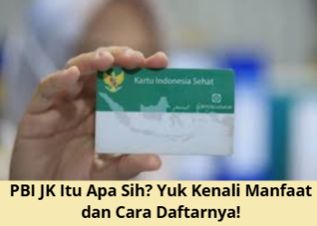 PBI JK Itu Apa Sih? Yuk Kenali Manfaat dan Cara Daftarnya!