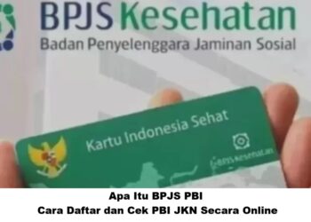 Apa Itu BPJS PBI? Cara Daftar dan Cek PBI JKN Secara Online