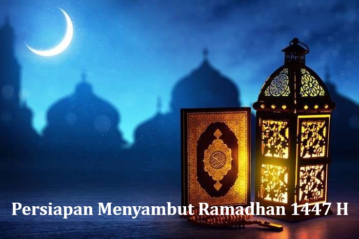 Persiapan Menyambut Ramadhan 1447 H