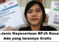Jenis-Jenis Kepesertaan BPJS Kesehatan, Ada yang Iurannya Gratis