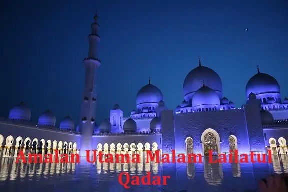 Amalan Utama Malam Lailatul Qadar