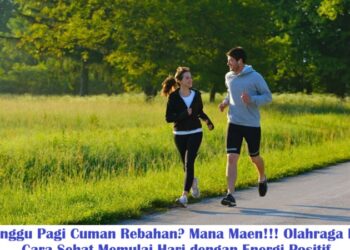 Minggu Pagi Cuman Rebahan? Mana Maen!!! Olahraga La, Cara Sehat Memulai Hari dengan Energi Positif