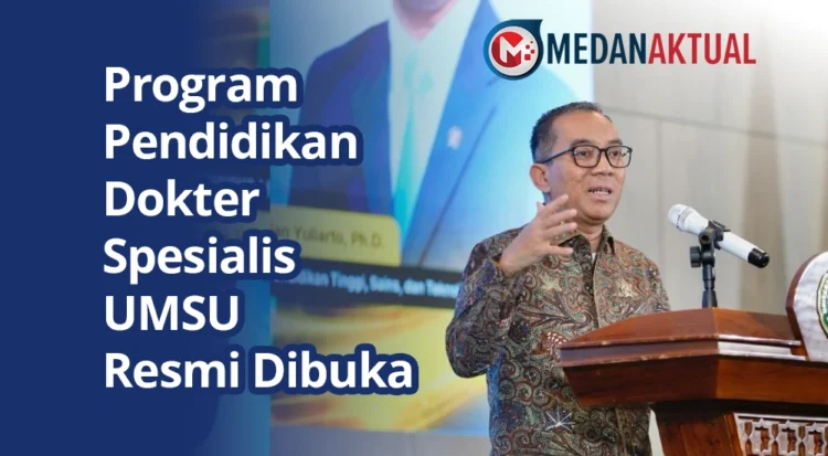 Program Pendidikan Dokter Spesialis UMSU Resmi Dibuka