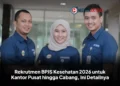 Rekrutmen BPJS Kesehatan 2026 Dibuka, Ini Cara Daftar dan Dokumennya