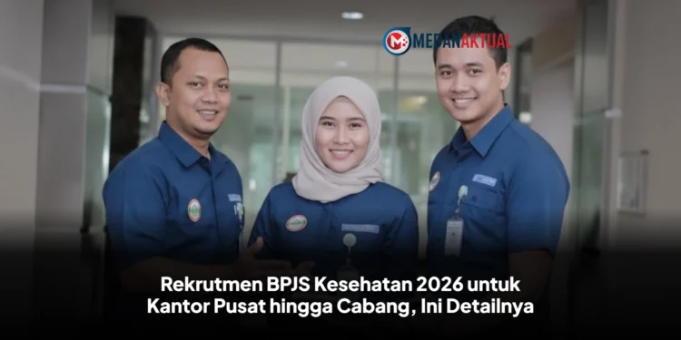 Rekrutmen BPJS Kesehatan 2026 Dibuka, Ini Cara Daftar dan Dokumennya