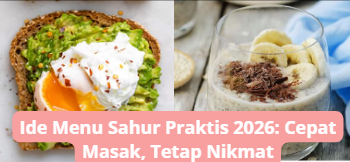 Ide Menu Sahur Praktis 2026: Cepat Masak, Tetap Nikmat