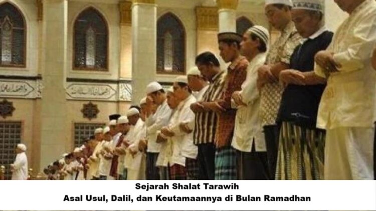 Sejarah Shalat Tarawih: Asal Usul, Dalil, dan Keutamaannya di Bulan Ramadhan