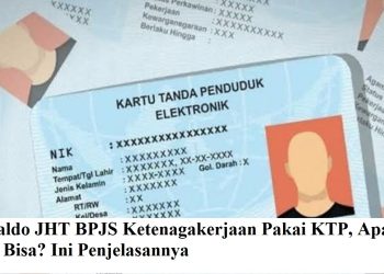Cek Saldo JHT BPJS Ketenagakerjaan Pakai KTP, Apakah Masih Bisa? Ini Penjelasannya