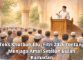 Teks Khutbah Idul Fitri 2026 tentang Menjaga Amal Setelah Bulan Ramadan