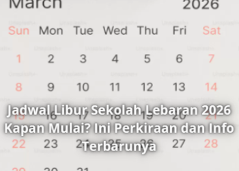 Jadwal Libur Sekolah Lebaran 2026 Kapan Mulai? Ini Perkiraan dan Info Terbarunya