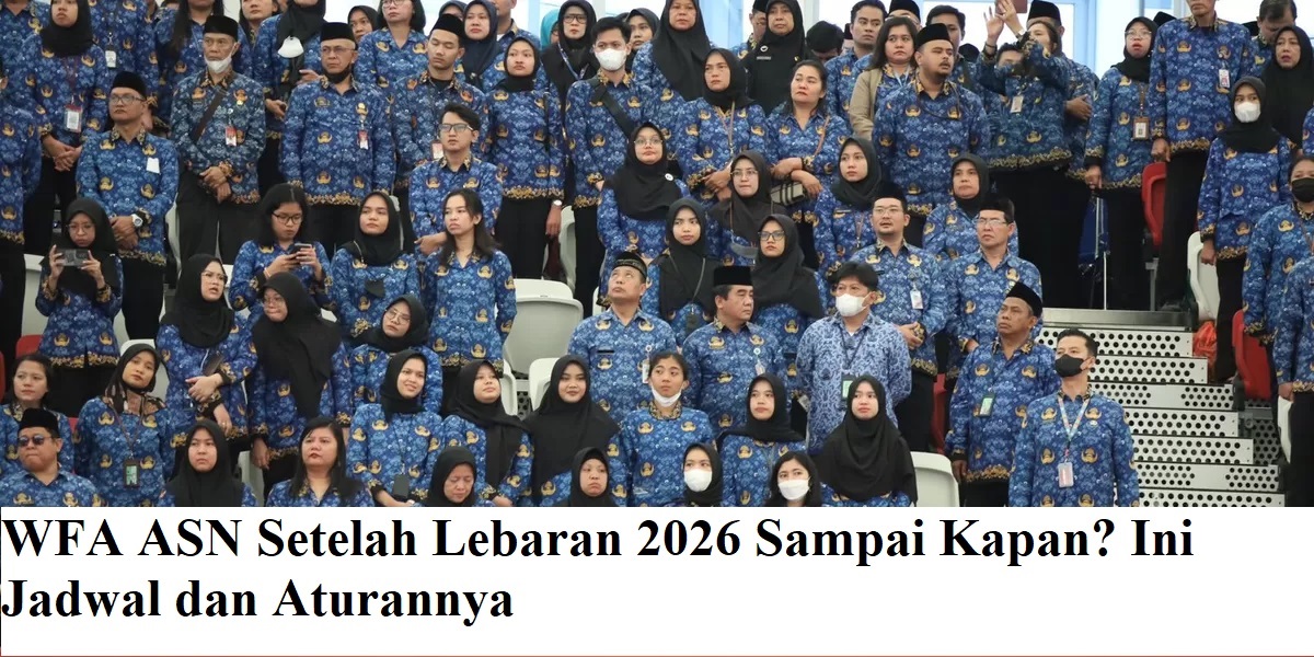 WFA ASN Setelah Lebaran 2026 Sampai Kapan? Ini Jadwal dan Aturannya
