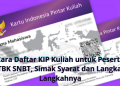 Cara Daftar KIP Kuliah untuk Peserta UTBK SNBT, Simak Syarat dan Langkah-Langkahnya