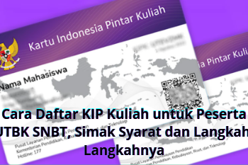 Cara Daftar KIP Kuliah untuk Peserta UTBK SNBT, Simak Syarat dan Langkah-Langkahnya