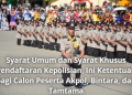 Syarat Umum dan Syarat Khusus Pendaftaran Kepolisian, Ini Ketentuan bagi Calon Peserta Akpol, Bintara, dan Tamtama