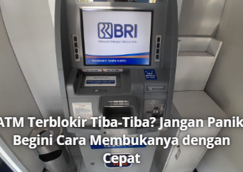 ATM Terblokir Tiba-Tiba? Jangan Panik, Begini Cara Membukanya dengan Cepat