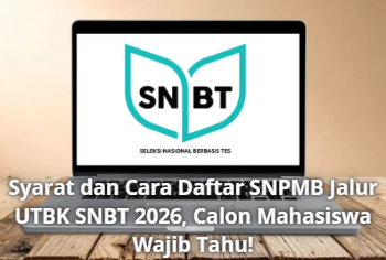 Syarat dan Cara Daftar SNPMB Jalur UTBK SNBT 2026, Calon Mahasiswa Wajib Tahu!
