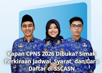 Kapan CPNS 2026 Dibuka? Simak Perkiraan Jadwal, Syarat, dan Cara Daftar di SSCASN