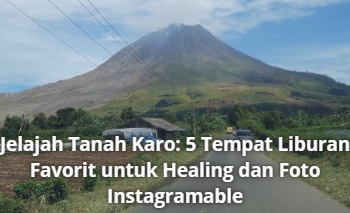 Jelajah Tanah Karo: 5 Tempat Liburan Favorit untuk Healing dan Foto Instagramable