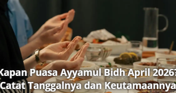 Kapan Puasa Ayyamul Bidh April 2026? Catat Tanggalnya dan Keutamaannya