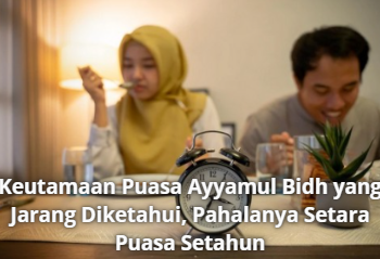 Keutamaan Puasa Ayyamul Bidh yang Jarang Diketahui, Pahalanya Setara Puasa Setahun