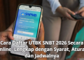 Cara Daftar UTBK SNBT 2026 Secara Online, Lengkap dengan Syarat, Aturan dan Jadwalnya