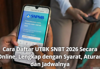 Cara Daftar UTBK SNBT 2026 Secara Online, Lengkap dengan Syarat, Aturan dan Jadwalnya
