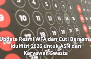 Update Resmi WFA dan Cuti Bersama Idulfitri 2026 untuk ASN dan Karyawan Swasta