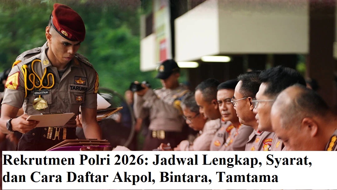 Rekrutmen Polri 2026: Jadwal Lengkap, Syarat, dan Cara Daftar Akpol, Bintara, Tamtama