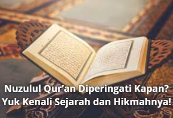 Nuzulul Qur’an Diperingati Kapan? Yuk Kenali Sejarah dan Hikmahnya!