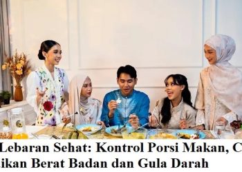 Tips Lebaran Sehat: Kontrol Porsi Makan, Cegah Kenaikan Berat Badan dan Gula Darah