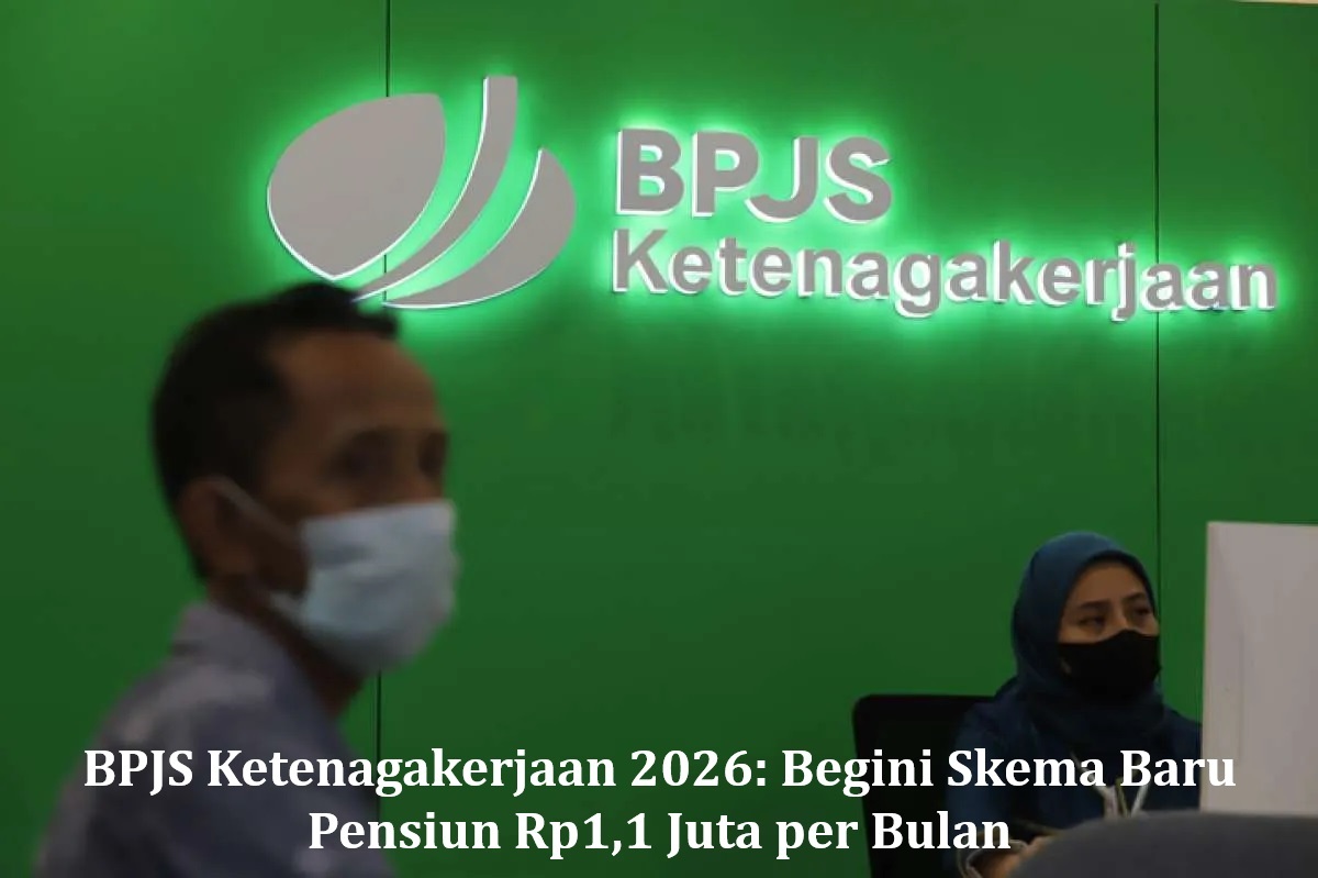 BPJS Ketenagakerjaan 2026: Begini Skema Baru Pensiun Rp1,1 Juta per Bulan