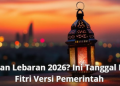 Kapan Lebaran 2026? Ini Tanggal Idul Fitri Versi Pemerintah