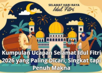 Kumpulan Ucapan Selamat Idul Fitri 2026 yang Paling Dicari, Singkat tapi Penuh Makna